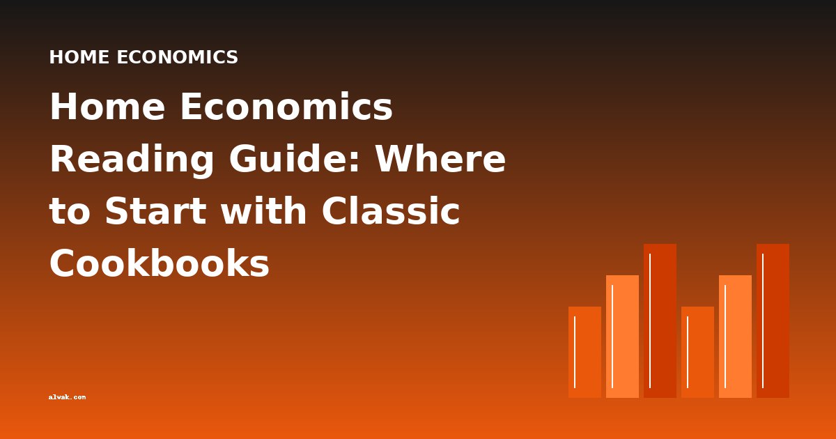 Home Economics Reading Guide: Where to Start with Classic Cookbooks