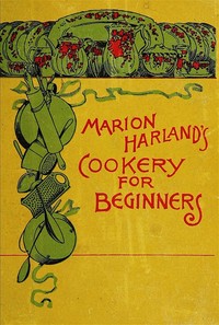 Cover of Marion Harland's Cookery for Beginners A Series of Familiar Lessons for Young Housekeepers — Themes and Context