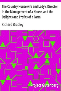 Cover of The Country Housewife and Lady's Director in the Management of a House, and the Delights and Profits of a Farm — Edition Insights