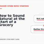 How to Sound Natural at the Start of a Grocery Store Reply