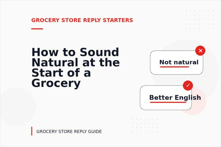 How to Sound Natural at the Start of a Grocery Store Reply