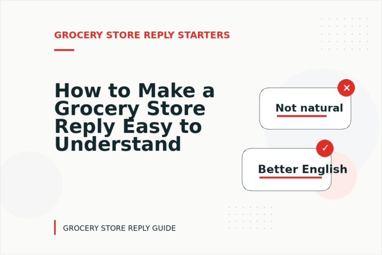 How to Make a Grocery Store Reply Easy to Understand