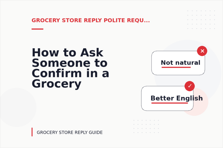 How to Ask Someone to Confirm in a Grocery Store Reply