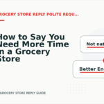 How to Say You Need More Time in a Grocery Store Reply