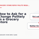 How to Ask for a Change Politely in a Grocery Store Reply