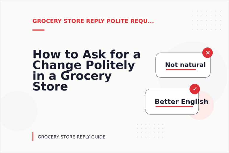How to Ask for a Change Politely in a Grocery Store Reply