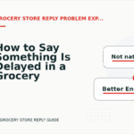 How to Say Something Is Delayed in a Grocery Store Reply