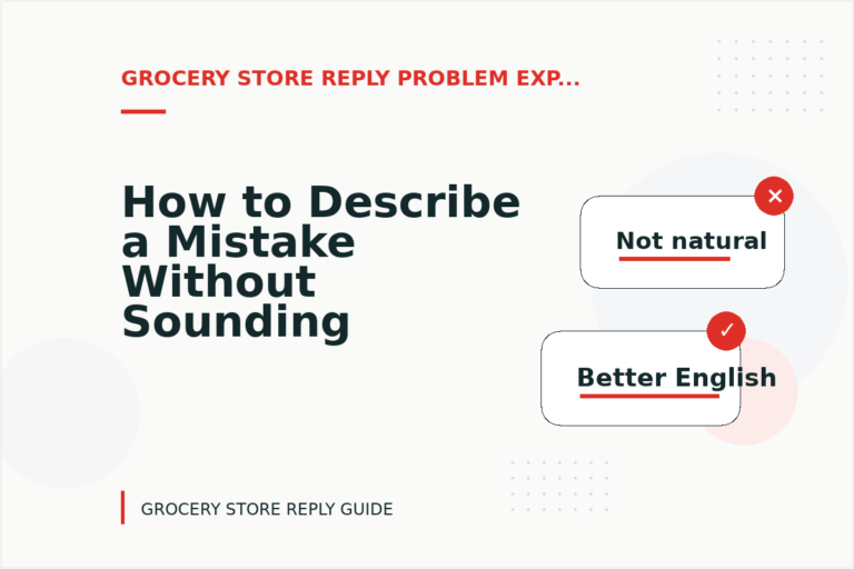 How to Describe a Mistake Without Sounding Rude in Grocery Store Reply English