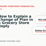 How to Explain a Change of Plan in a Grocery Store Reply