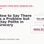 How to Say There Is a Problem but Stay Polite in Grocery Store Reply English