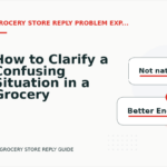 How to Clarify a Confusing Situation in a Grocery Store Reply