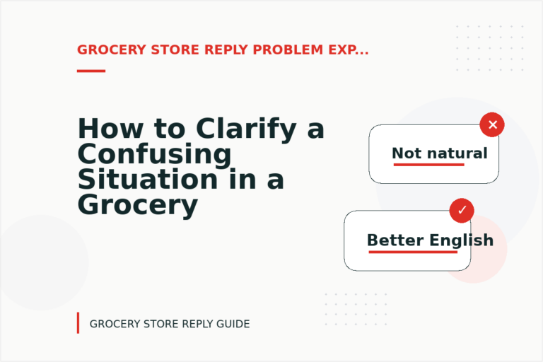 How to Clarify a Confusing Situation in a Grocery Store Reply