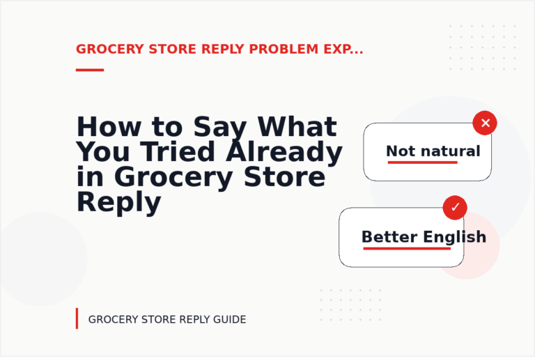 How to Say What You Tried Already in Grocery Store Reply English