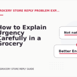 How to Explain Urgency Carefully in a Grocery Store Reply