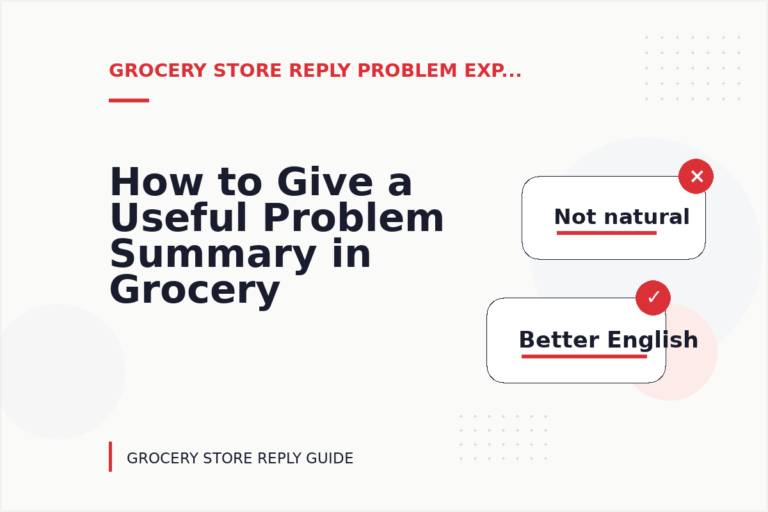 How to Give a Useful Problem Summary in Grocery Store Reply English