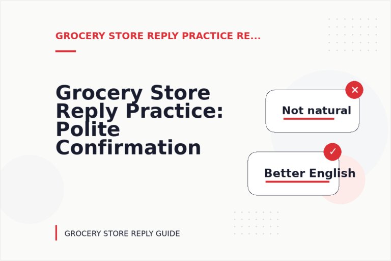 Grocery Store Reply Practice: Polite Confirmation Examples