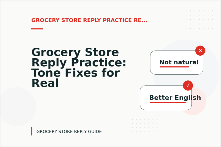 Grocery Store Reply Practice: Tone Fixes for Real Situations