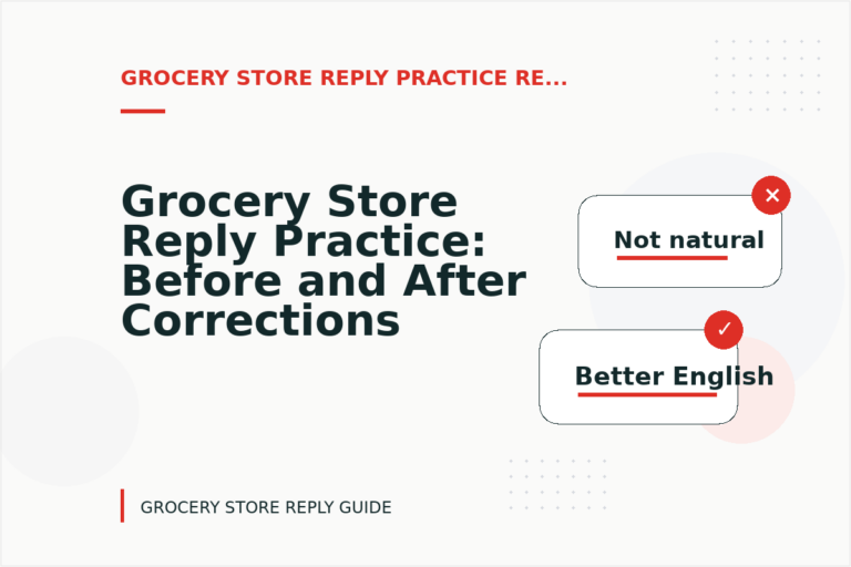 Grocery Store Reply Practice: Before and After Corrections